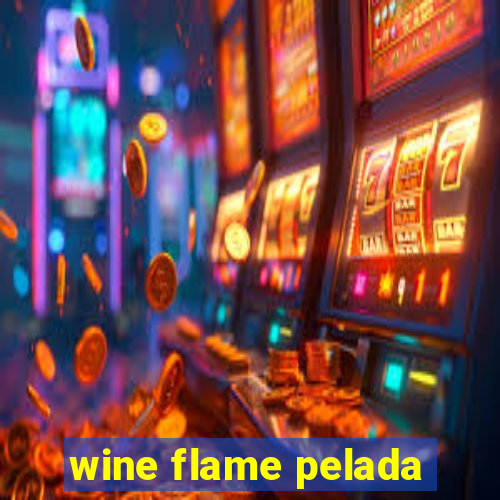 wine flame pelada